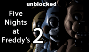 FNAF 2 Unblocked – Five Nights at Freddy’s 2 Game